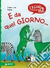 E da quel giorno.... Ediz. a colori libro di Nava Emanuela