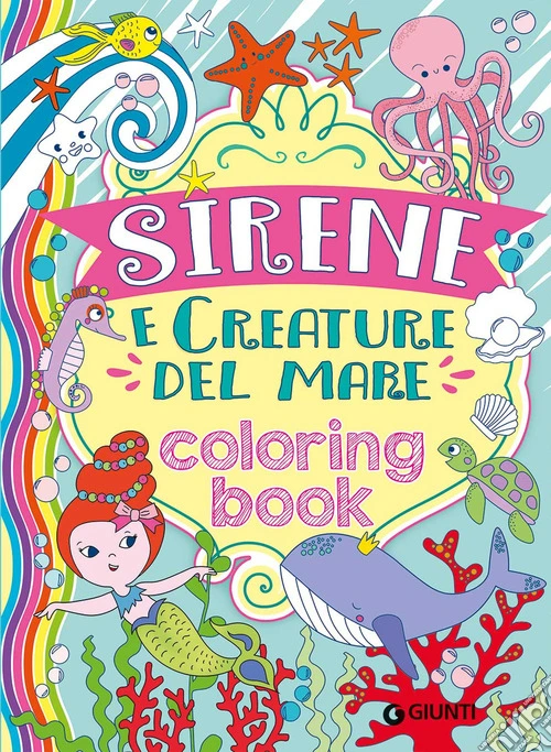 Sirene e creature del mare. Coloring book. Ediz. illustrata