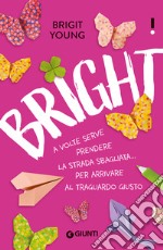 Bright. A volte serve prendere la strada sbagliata... per arrivare al traguardo giusto