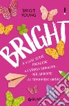 Bright. A volte serve prendere la strada sbagliata... per arrivare al traguardo giusto libro di Young Brigit