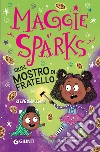 Quel mostro di fratello! Maggie Sparks libro