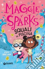 Squali in piscina! Maggie Sparks. Ediz. a colori