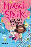 Squali in piscina! Maggie Sparks. Ediz. a colori libro di Smallman Steve Hernando E. (cur.)