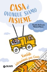 Casa è ovunque siamo insieme. Vanlife: istruzioni per l'uso libro