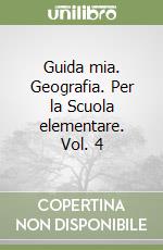 Guida mia. Geografia. Per la Scuola elementare. Vol. 4 libro