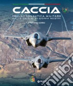 Caccia dell'Aeronautica militare dalle origini ai giorni nostri libro