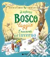 I racconti dell'inverno. Le stagioni di Bosco Laggiù. Ediz. a colori libro