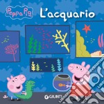 L'acquario. Peppa Pig. Ediz. a colori libro