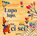 Lupo lupo, ma ci sei? Ediz. a colori