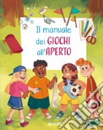 Il manuale dei giochi all'aperto. Ediz. a colori. Ediz. a spirale libro