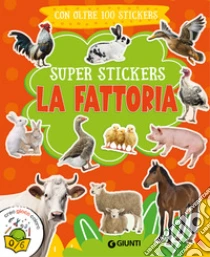 La fattoria. Super stickers. Ediz. a colori