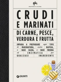 Crudi e marinati di carne, pesce, verdura e frutta. Ediz. a colori