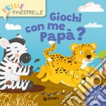 Giochi con me papà? Ediz. a colori libro