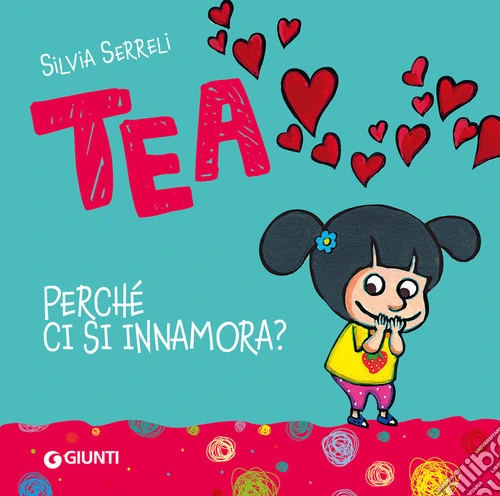 Perchè ci si innamora? Tea. Ediz. a colori