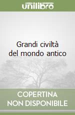 Grandi civiltà del mondo antico libro
