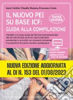 Il nuovo PEI su base ICF: guida alla compilazione. Nuova edizione aggiornata al Dl 153 del 01/08/2023, a partire dal Dl 182 del 29/12/2020. Ediz. ampliata. Con Contenuto digitale per accesso on line libro