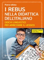 Il rebus nella didattica dell'Italiano. Giochi linguistici per arricchire il lessico libro