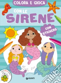 Colora e gioca con le sirene. Ediz. a colori. Con Adesivi