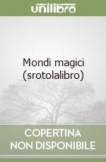 Mondi magici (srotolalibro) libro
