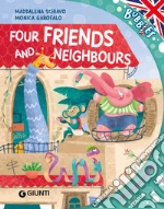 Four firends and neighbours. Ediz. a colori. Con audiolibro libro