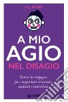 A mio agio nel disagio. Gestire la vergogna per conquistare sicurezza, audacia e autostima libro