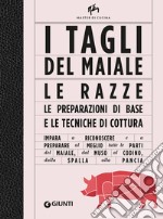 I tagli del maiale. Le razze, le preparazioni di base e le tecniche di cottura