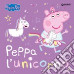 Peppa l'unicorno. Peppa Pig. Ediz. a colori libro