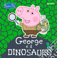 George e il dinosauro. Peppa Pig. Ediz. a colori