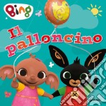 Il palloncino. Bing. Ediz. a colori libro