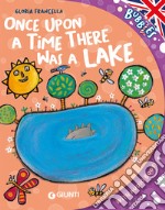 Once upon a time there was a lake. Ediz. a colori. Con audiolibro libro