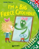 I'm a big fierce crocodile. Ediz. a colori. Con audiolibro libro