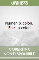 Numeri & colori. Ediz. a colori libro