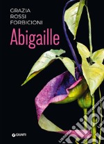 Abigaille. Ediz. illustrata libro