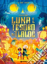 Luna e il tesoro di Tlaloc. I Brownstone. Ediz. a colori