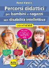 Percorsi didattici per bambini e ragazzi con disabilità intellettiva. Lettura e primi calcoli. Nuova ediz. libro di Vianello Renzo