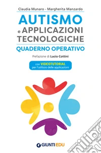 Autismo e applicazioni tecnologiche. Quaderno operativo. Con videotutorial