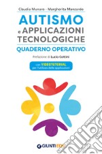 Autismo e applicazioni tecnologiche. Quaderno operativo. Con videotutorial