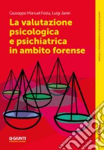 La valutazione psicologica e psichiatrica in ambito forense libro