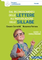 Dal riconoscimento delle lettere all'individuazione delle sillabe. Classi 1ª e 2ª scuola primaria