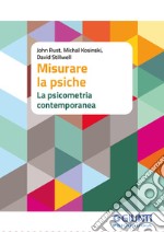 Misurare la psiche. La psicometria contemporanea libro