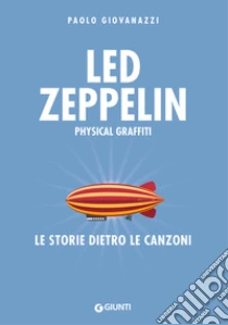 Led Zeppelin. Physical graffiti. Le storie dietro le canzoni