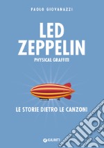 Led Zeppelin. Physical graffiti. Le storie dietro le canzoni libro