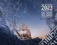Marina Militare. Dal mare, sul mare. Calendario 2023 da parete. Ediz. illustrata libro