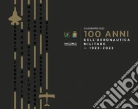 100 anni dell'aereonautica militare. 1923-2023, Calendario 2023 libro