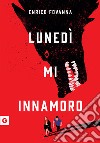 Lunedì mi innamoro libro di Fovanna Enrico