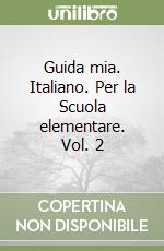 Guida mia. Italiano. Per la Scuola elementare. Vol. 2 libro