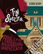 Il problema del maggiordomo impiccato. Tim Specter. Vol. 1 libro