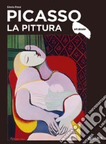 Picasso. La pittura. Ediz. illustrata libro