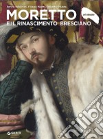 Moretto e il Rinascimento bresciano. Ediz. illustrata libro