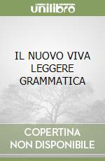 IL NUOVO VIVA LEGGERE GRAMMATICA libro